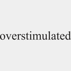 overstimulated Thumbnail